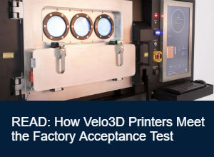 Velo 3D factory acceptance test