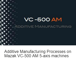 Mazak VC-500 hybrid additive manufacturing machine