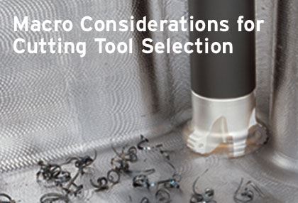 macro considerations for cutting tool selection