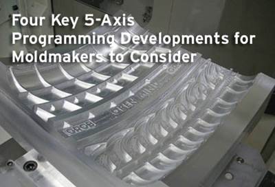 Four Key 5-Axis Programming Developments for Moldmakers 