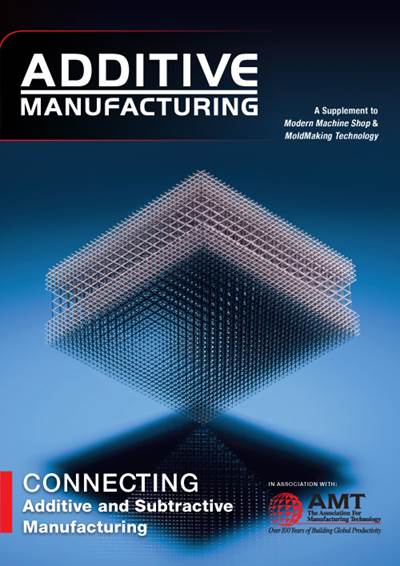 Introducing "Additive Manufacturing," a New Publication from Modern Machine Shop and MoldMaking Technology