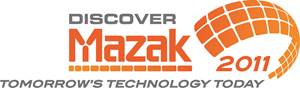 Discover Mazak ­ Tomorrow¹s Technology Today is Largest Event of Its Kind