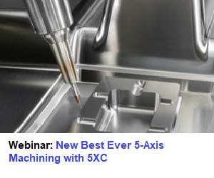 Webinar: New Best Ever 5-Axis Machining Capabilities with 5XC