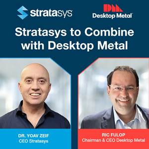 Stratasys and Desktop Metal to Combine in Approximately $1.8 Billion All-Stock Transaction