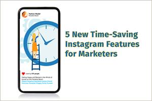 Time-Saving Instagram Features for Marketers