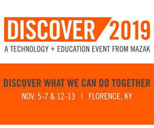 Discover 2019 se llevará a cabo del 5 al 7 de noviembre y del 12 al 13 de noviembre en la sede central de producción de Mazak en Florence, Kentucky (EE. UU. ).