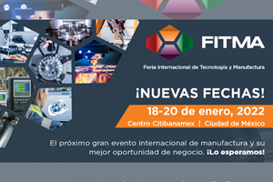La Feria Internacional de Tecnología y Manufactura, FITMA, se realizará del 18 al 20 de enero de 2022 en el Centro Citibanamex, de Ciudad de México.