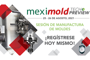Tendencias en manufactura de moldes en Meximold Tech Preview