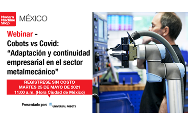 El webinar “Cobots vs COVID: Adaptación y continuidad empresarial en el sector metalmecánico”, se realizará el próximo 25 de mayo a las 11:00 a.m. (Hora Ciudad de México).