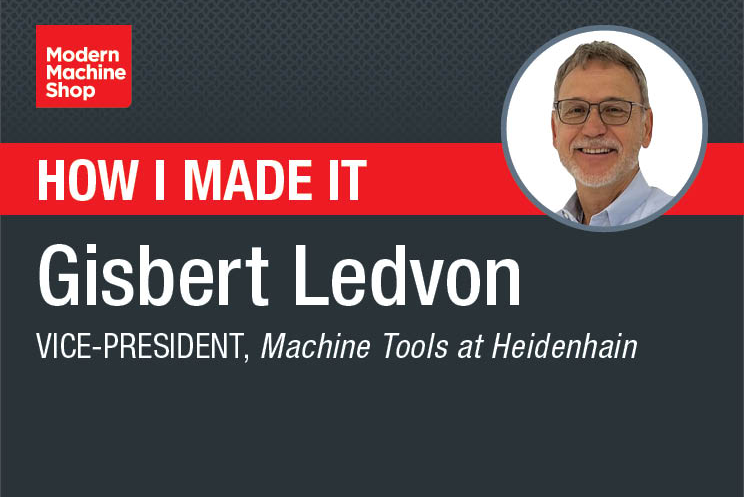 How I Made It: Gisbert Ledvon, Vice-President of Machine Tools at Heidenhain