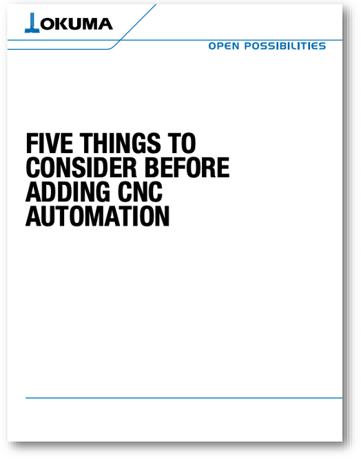 Five Things to Consider Before Adding CNC Automation