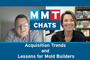 MMT Chats: Acquisition Trends and Lessons for Mold Builders