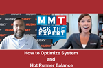 MMT Ask the Expert: How to Optimize System and Hot Runner Balance