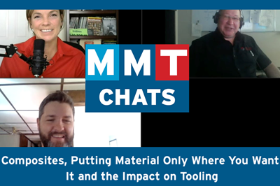 MMT Chats: Composites, Putting Material Only Where You Want It and the Impact on Tooling