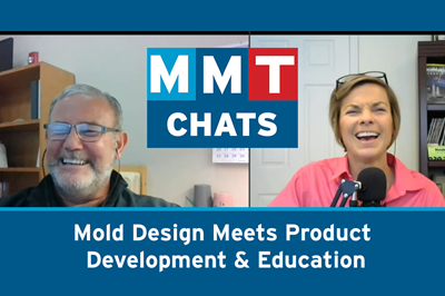 ICYMI, MMT Chats: Mold Design Meets Product Development & Education	