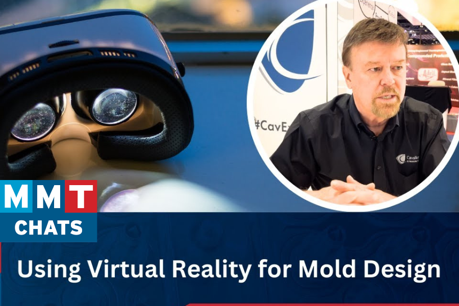 Mmt Tool MMT Chats: Cavalier Tool & Mfg. Talks VR in Mold Design | MoldMaking ...