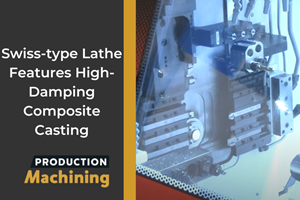 Video Tech Brief: Swiss-type Lathe Features High-Damping Composite Casting
