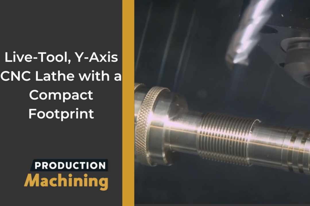 Video Tech Brief: Live-Tool, Y-Axis CNC Lathe with a Compact Footprint