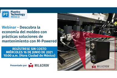 Webinar “Descubra la economía del moldeo con prácticas soluciones de mantenimiento con M-Powered”, presentado por Milacron.