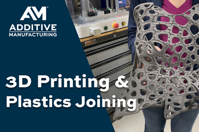 Video: 3D Printing Paired with Plastics Joining