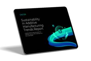 Castor Publishes Sustainability in Additive Manufacturing Trends Report