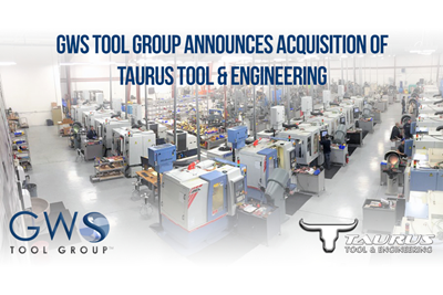 GWS Tool Group Acquires Taurus Tool & Engineering