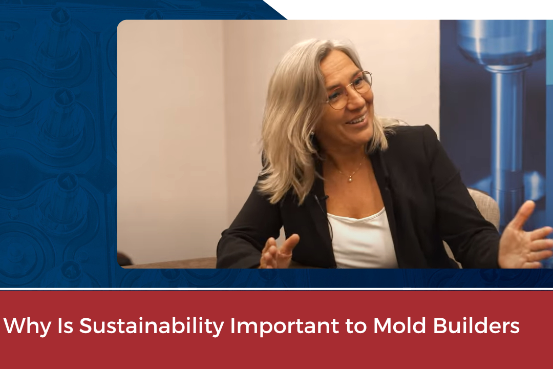 VIDEO: Why Is Sustainability Important to Mold Builders