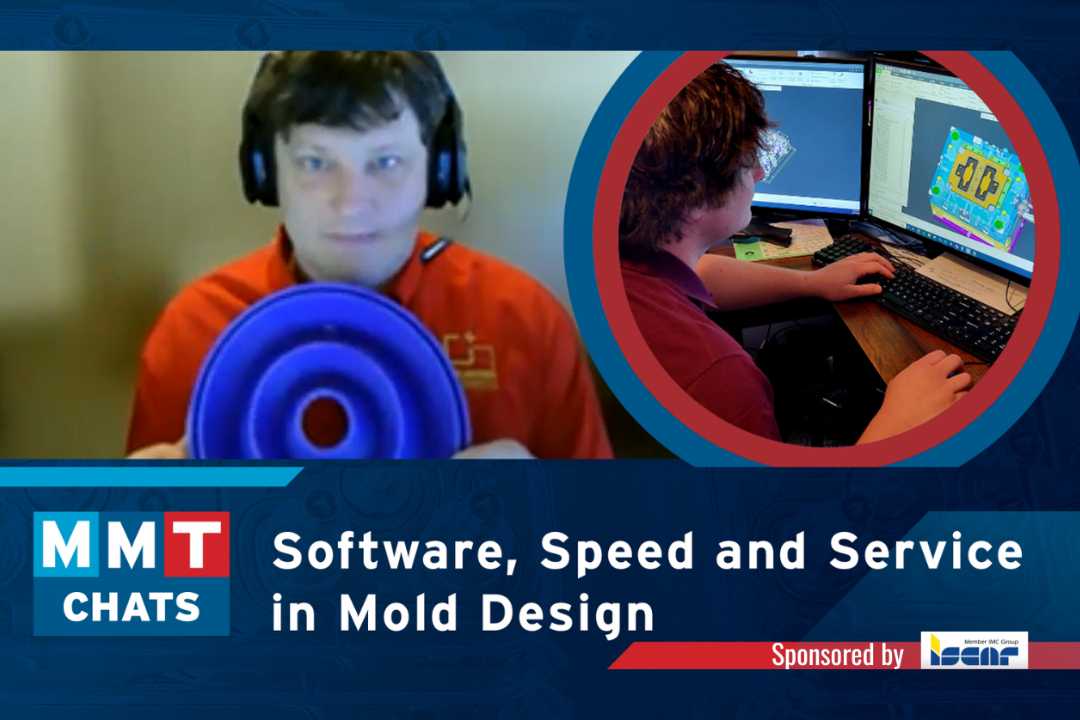 MMT Chats:  It’s About Software, Speed and Service for this Mold Designer