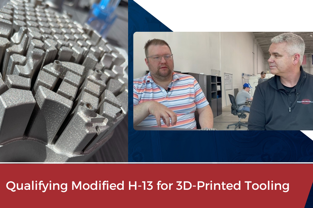 VIDEO: Qualifying Modified H-13 for 3D-Printed Tooling