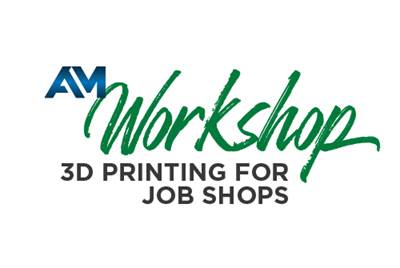 AM Workshop - 3D Printing for Job Shops