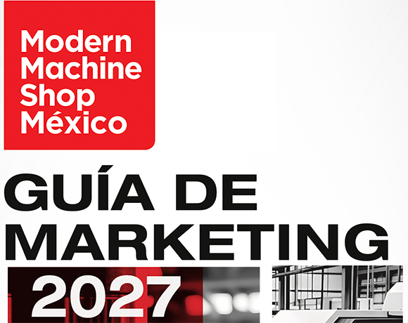 Modern Machine Shop México 2027 Marketing Guide
